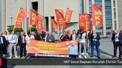 HKP Genel Başkanı Nurullah Efe'nin 'Cumhurbaşkanına hakaret' davaları birleştirildi