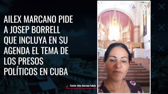 Ailex Marcano pide a Josep Borrell que incluya en su agenda el tema de los presos políticos en Cuba