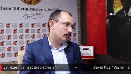 Bakan Muş: "Bayiler liste fiyatı üzerinde fiyat talep etmişler"