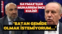 İsmail Saymaz’dan Gündem Olacak Muharrem İnce Kulisi! ‘Destek Çağrısı Yapmayacak’