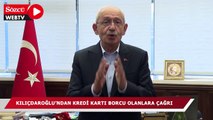 Kılıçdaroğlu’ndan kredi kartı borcu olanlara çağrı