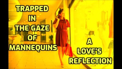 Trapped in the Gaze of Mannequins