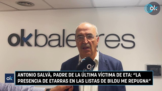 Antonio Salvà, padre de la última víctima de ETA: La presencia de etarras en las listas de Bildu me repugna