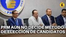 PRM AÚN NO DECIDE MÉTODO DE ELECCIÓN DE CANDIDATOS PARA DEMÁS NIVELES DE ELECCIÓN