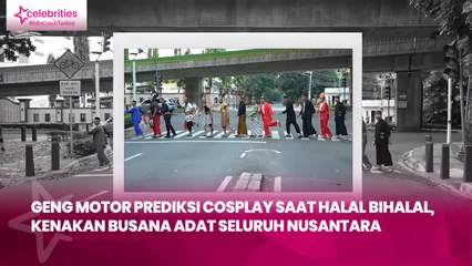Geng Motor Prediksi Cosplay saat Halal Bihalal, Kenakan Busana Adat Seluruh Nusantara