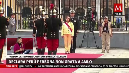 ¿Relación México-Perú afectada tras declarar a AMLO persona non grata? | Mirada Latinoamericana