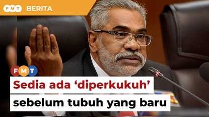 Perkukuh yang sedia ada sebelum tubuh badan siasatan baharu, kerajaan diberitahu