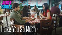 I like you so much - Just Smile Episode 2