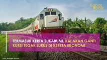 TERMASUK KERETA SUKABUMI, KAI AKAN GANTI KURSI TEGAK LURUS DI KERETA EKONOMI