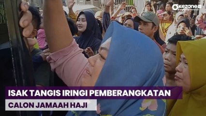Isak Tangis Keluarga Warnai Pemberangkatan Calon Jamaah Haji