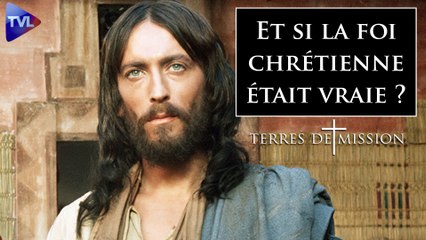 Terres de Mission n°315 : Et si la foi chrétienne était vraie ?