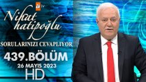 Nihat Hatipoğlu Sorularınızı Cevaplıyor 439. Bölüm  26 Mayıs 2023