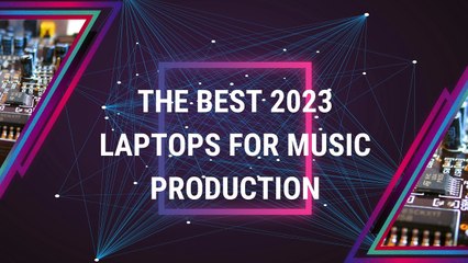 Jet Kernaghan-The Best 2023 Laptops for Music Production