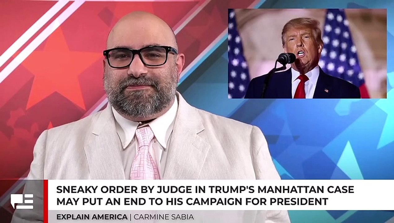 Sneaky Order By Judge In Trump's Manhattan Case May Put An End To His Campaign For President