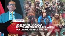 Mahfud Sebut Penyelamatan Pilot Susi Air Disandera KBB Tak Akan Libatkan Negara Lain