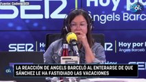 La reacción de Angels Barceló al enterarse de que Sánchez le ha fastidiado las vacaciones