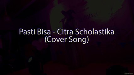 Pasti Bisa - Citra Scholastika (Cover) dengan Lirik Lagu