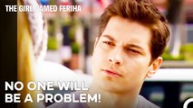You Can't Be a Problem Between Me and Feriha, Hande! - The Girl Named Feriha