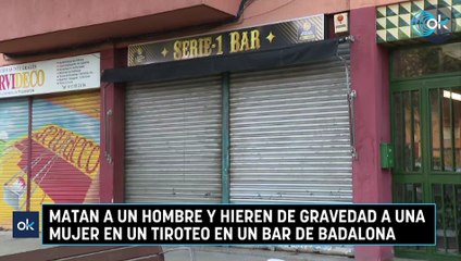 Matan a un hombre y hieren de gravedad a una mujer en un tiroteo en un bar de Badalona