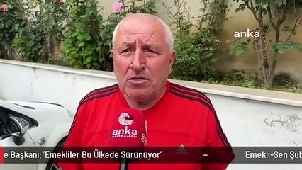 Emekli-Sen Şube Başkanı: 'Emekliler Bu Ülkede Sürünüyor'