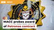 MACC probes award of RM399mil contract by Petronas to O&G company