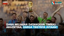 Dana Miliaran Datangkan Timnas Argentina, Harga Tiketnya Jutaan?