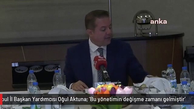İYİ Parti İstanbul İl Başkan Yardımcısı Oğul Aktuna: 'Bu yönetimin değişme zamanı gelmiştir'