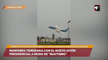 Maniobra temeraria con el nuevo avión presidencial a modo de bautismo