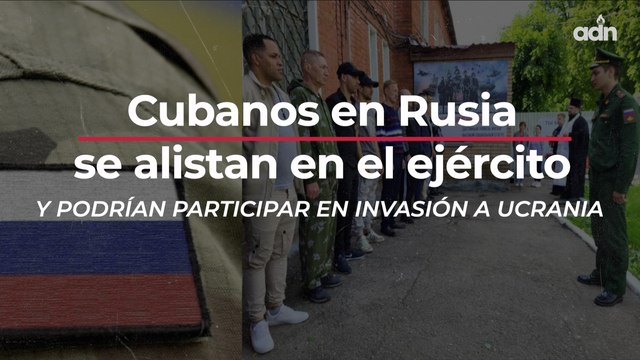 Cubanos en Rusia se alistan en el ejercito y podrían participar en invasión a Ucrania