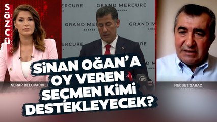 Sinan Oğan'a Oy Veren Seçmen Ne Yapacak? Necdet Saraç Bu Sözlerle Açıkladı