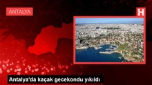 Antalya'da kaçak gecekondu yıkıldı