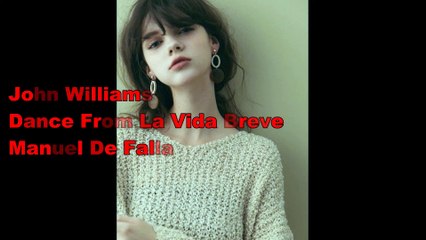 John Williams - Dance From La Vida Breve (Manuel De Falla)