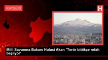 Milli Savunma Bakanı Hulusi Akar: 'Terör bittikçe refah başlıyor'