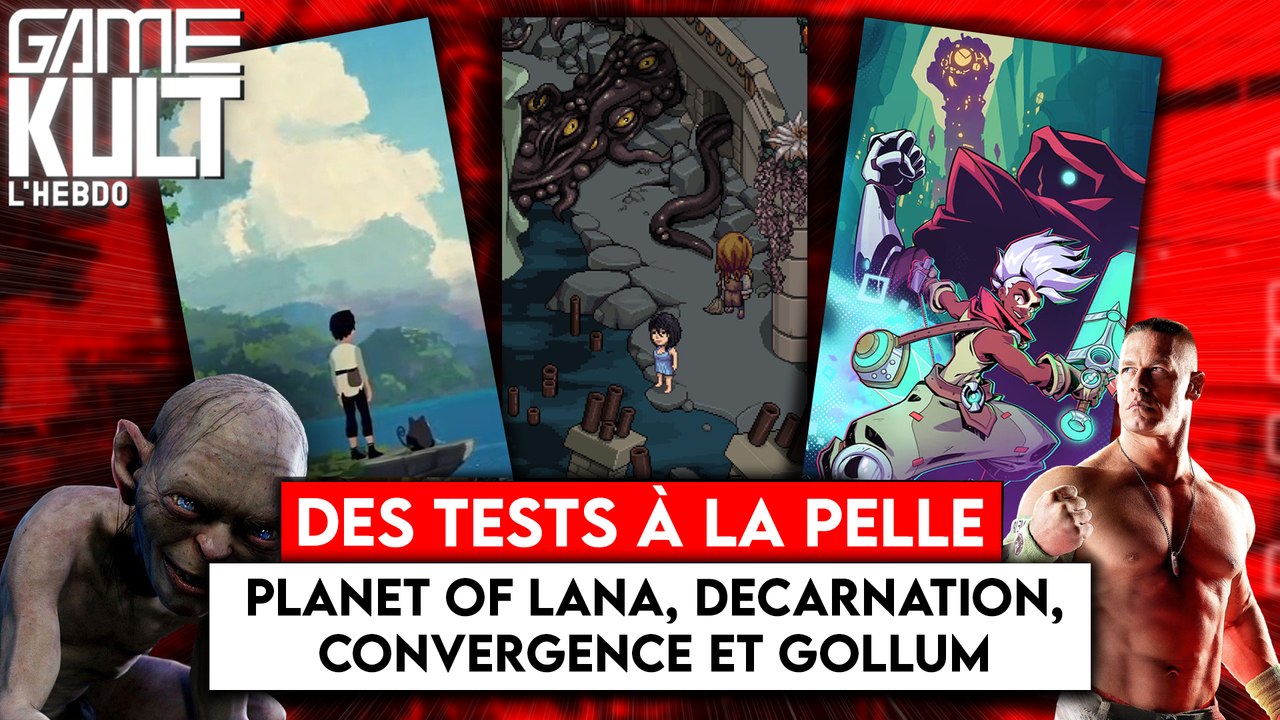 [Emission] Gamekult l'Hebdo #9 : Planet of Lana, Decarnation, Convergence, Gollum