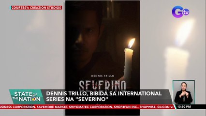 Dennis Trillo, bibida sa International Series na "Severino" | SONA