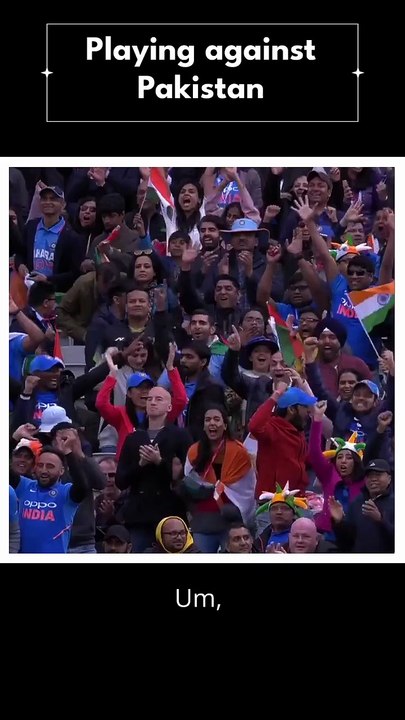 playing against pakistan