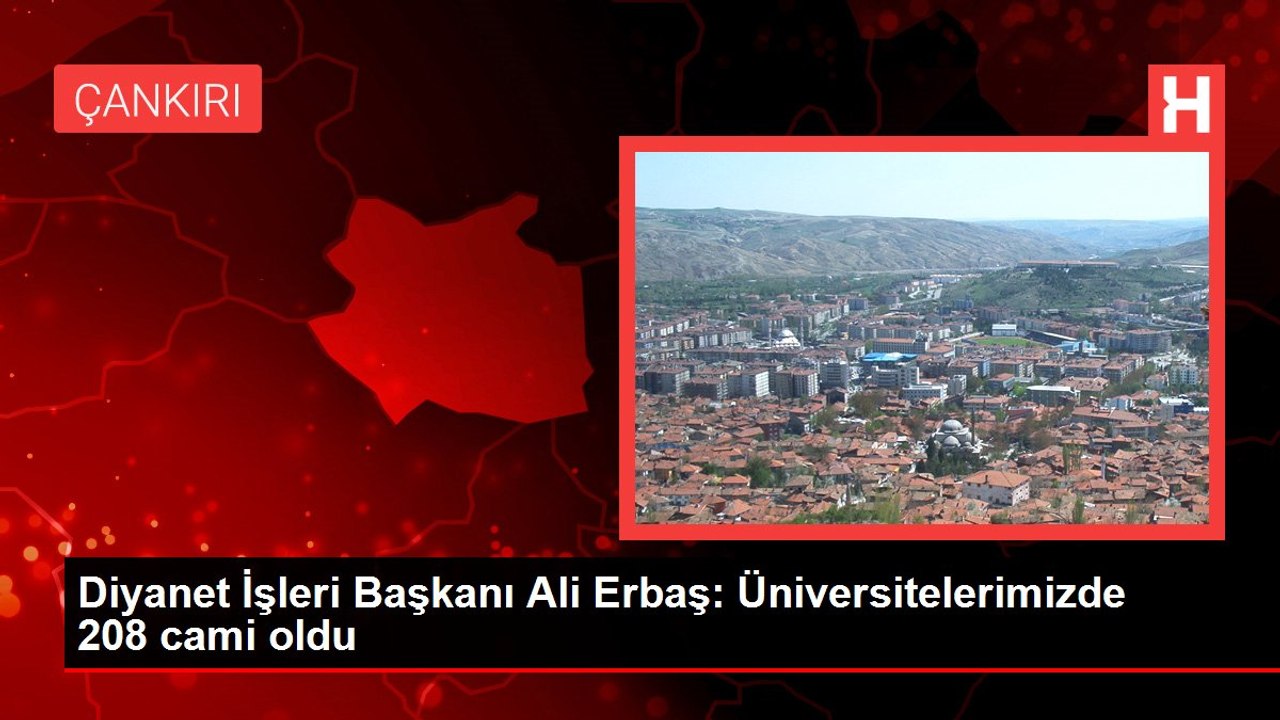 Diyanet İşleri Başkanı Ali Erbaş: Üniversitelerimizde 208 cami oldu