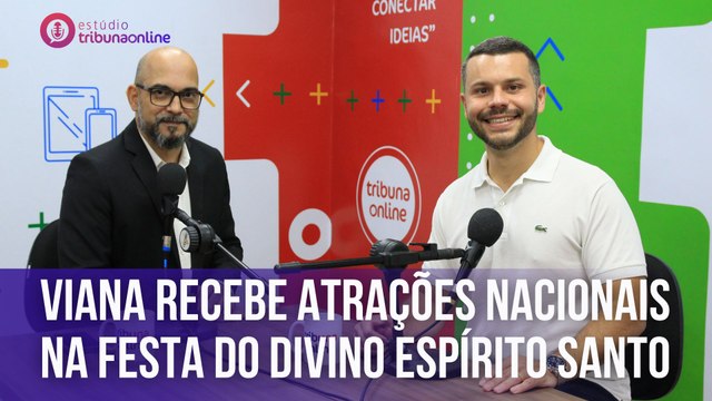 Viana recebe atrações nacionais na Festa do Divino Espírito Santo | Estúdio Tribuna Online