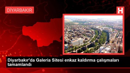 Diyarbakır'da Galeria Sitesi enkaz kaldırma çalışmaları tamamlandı