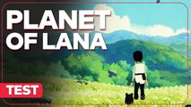 Planet of Lana - Test complet
