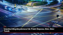 İstanbul-Büyükçekmece'de Palet Deposu Alev Alev Yandı