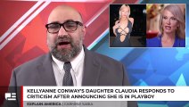 Kellyanne Conway's Daughter Claudia Responds To Criticism After Announcing She Is In Playboy