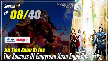 【Jiu Tian Xuan Di Jue】 S4 EP 08 (152) - The Success Of Empyrean Xuan Emperor | Multisub