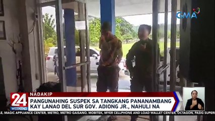 Pangunahing suspek sa tangkang pananambang kay Lanao del Sur Gov. Adiong Jr., nahuli na | 24 Oras Weekend