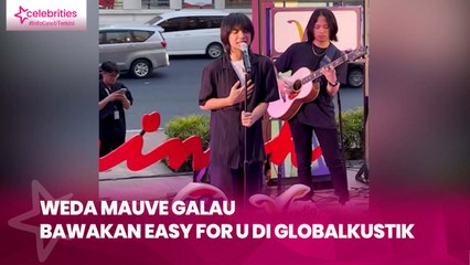 Weda Mauve Galau Bawakan Easy For U di Globalkustik