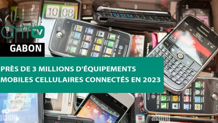 [#Reportage] Près de 3 millions d'équipements mobiles cellulaires connectés en 2023