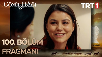 Gönül Dağı 100. Bölüm Fragmanı