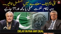 What are the reasons behind continuous delay in Pak-IMF agreement?