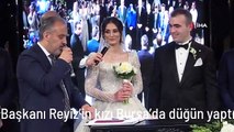 Yeni Türkiye Partisi Başkanı Reyiz'in kızı Bursa'da düğün yaptı
