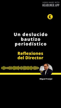 REFLEXIONES DEL DIRECTOR | UN DESLUCIDO BAUTIZO PERIODÍSTICO